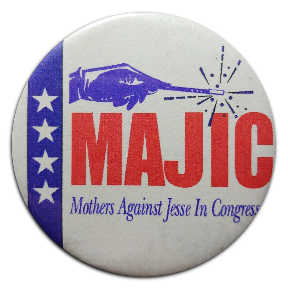 An anti-Jesse Helms button which reads "Mothers Against Jesse In Congress"